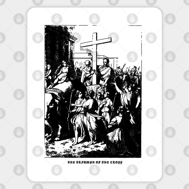 The Triumph Of The Cross Sticker by CHAMBER OF SAINTS